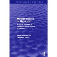 Methodologies of Hypnosis: A Critical Appraisal of Contemporary Paradigms of Hypnosis by Sheehan; Peter W., 9781138884991