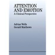 Attention and Emotion by Gerald Matthews; Adrian Wells, 9781315784991