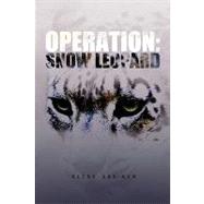 Operation: Snow Leopard by Buss, John; Buss, Flo, 9781441584991