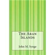 The Aran Islands by Synge, John Millington, 9781503194991