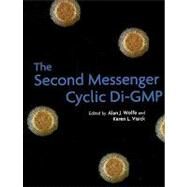 The Second Messenger Cyclic Di-gmp by Wolfe, Alan J.; Visick, Karen L., 9781555814991