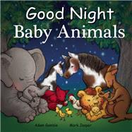 Good Night Baby Animals by Gamble, Adam; Jasper, Mark; Chan, Suwin, 9781602194991