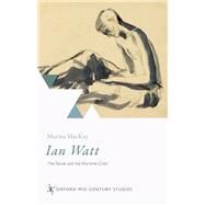 Ian Watt The Novel and the Wartime Critic by MacKay, Marina, 9780198824992