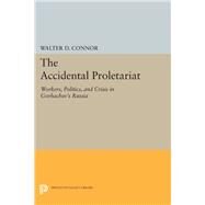 The Accidental Proletariat by Connor, Walter D., 9780691604992