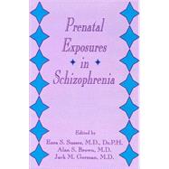 Prenatal Exposures in Schizophrenia by Susser, Ezra S., 9780880484992