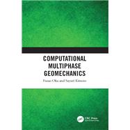 Computational Multiphase Geomechanics by Fusao Oka; Sayuri Kimoto, 9781000474992