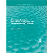 Petroleum Company Operations and Agreements in the Developing Countries by Mishan; E. J., 9781138184992