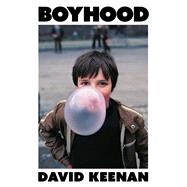 Boyhood A complete triumph' Irvine Welsh by Keenan, David, 9781399624992