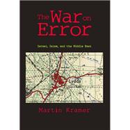 The War on Error: Israel, Islam and the Middle East by Kramer,Martin, 9781412864992