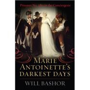 Marie Antoinette's Darkest Days by Bashor, Will, 9781442254992