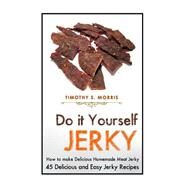 Do It Yourself Jerky by Morris, Timothy S., 9781502954992