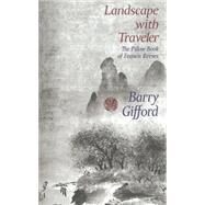 Landscape with Traveler The Pillow Book of Francis Reeves by GIFFORD, BARRY, 9781609804992