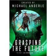 Grasping The Future by Michael Anderle, 9781649714992
