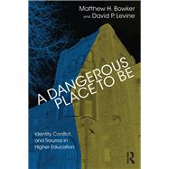 A Dangerous Place to Be by Bowker, Matthew H.; Levine, David P., 9781782204992