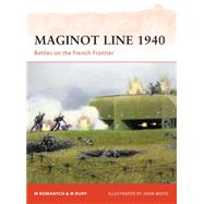 Maginot Line 1940 Battles on the French Frontier by Romanych, Marc; Rupp, Martin; White, John, 9781846034992