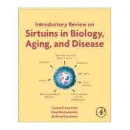 Introductory Review on Sirtuins in Biology, Aging, and Disease by Guarente, Leonard; Mostoslavsky, Raul; Kazantsev, Aleksey, 9780128134993