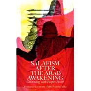 Salafism After the Arab Awakening Contending with People's Power by Cavatorta, Francesco; Merone, Fabio, 9780190274993