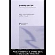 Schooling the Child : The Making of Students in Classrooms by Austin, Helena; Dwyer, Bronwyn; Freebody, Peter, 9780203994993