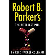 Robert B. Parker's the Bitterest Pill by Coleman, Reed Farrel, 9780399574993