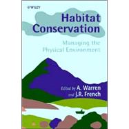 Habitat Conservation Managing the Physical Environment by Warren, A.; French, J. R., 9780471984993