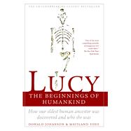 Lucy The Beginnings of Humankind by Edey, Maitland; Johanson, Donald, 9780671724993