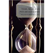 Time, Self, and Psychoanalysis by Meissner, William W., 9780765704993