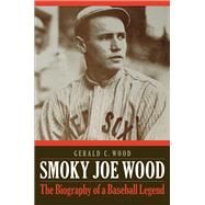 Smoky Joe Wood by Wood, Gerald C., 9780803244993