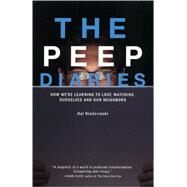 The Peep Diaries: How We're Learning to Love Watching Ourselves and Our Neighbors by Niedzviecki, Hal, 9780872864993