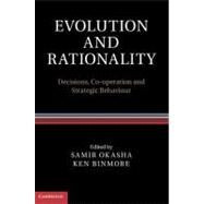 Evolution and Rationality by Okasha, Samir; Binmore, Ken, 9781107004993
