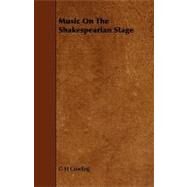 Music on the Shakespearian Stage by Cowling, G. H., 9781444604993