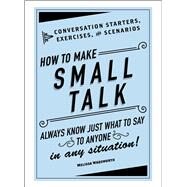 How to Make Small Talk by Wadsworth, Melissa, 9781507204993