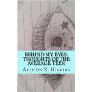Behind My Eyes by Higgins, Allison, 9781507754993