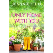 Only Home with You by Jeannie Chin, 9781538754993
