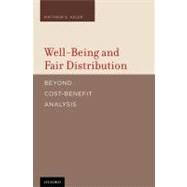 Well-Being and Fair Distribution Beyond Cost-Benefit Analysis by Adler, Matthew, 9780195384994