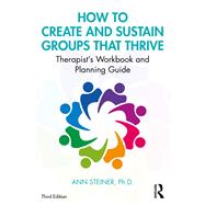 How to Create and Sustain Groups That Thrive by Steiner, Ann, 9780367194994