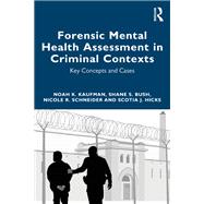 Forensic Mental Health Assessment in Criminal Contexts by Noah K Kaufman; Shane S Bush; Nicole R. Schneider; Scotia J. Hicks, 9780367644994