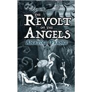 The Revolt of the Angels by France, Anatole, 9780486824994