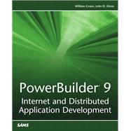 PowerBuilder 9 Internet and Distributed Application Development by Green, William; Olson, John D., 9780672324994