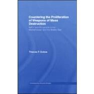 Countering the Proliferation of Weapons of Mass Destruction: NATO and EU Options in the Mediterranean and the Middle East by Dokos; Thanos P., 9780714684994