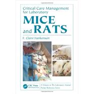 Critical Care Management for Laboratory Mice and Rats by Hankenson; F. Claire, 9780849324994