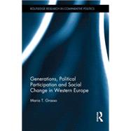 Generations, Political Participation and Social Change in Western Europe by Grasso; Maria T., 9781138924994