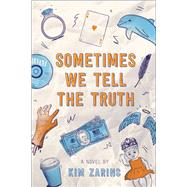 Sometimes We Tell the Truth by Zarins, Kim, 9781481464994