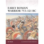Early Roman Warrior 753321 BC by Fields, Nic; ӒBrgin, Sen, 9781849084994