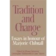 Tradition and Change: Essays in Honour of Marjorie Chibnall Presented by her Friends on the Occasion of her Seventieth Birthday by Edited by Diana Greenway , Christopher Holdsworth , Jane Sayers, 9780521524995