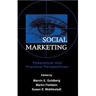 Social Marketing by Goldberg, Marvin E.; Fishbein, Martin; Middlestadt, Susan E., 9780805824995