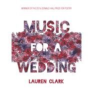 Music for a Wedding by Clark, Lauren, 9780822964995