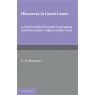 Discovery in Greek Lands: A Sketch of the Principal Excavations and Discoveries of the Last Fifty Years by Marshall, F. H., 9781107604995
