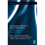 The Interactive World of Severe Mental Illness: Case Studies of the U.S. Mental Health System by Semmelhack; Diana J., 9781138084995