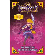 The Secret of the Fifth Mysticon by Marsham, Liz, 9781250164995