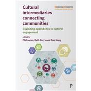 Cultural Intermediaries Connecting Communities by Jones, Phil; Perry, Beth; Long, Paul, 9781447344995